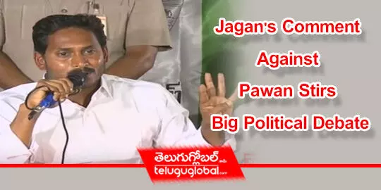 Jagans Comment Against Pawan Stirs Big Political Debate