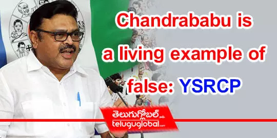 Chandrababu is a living example of false: YSRCP 