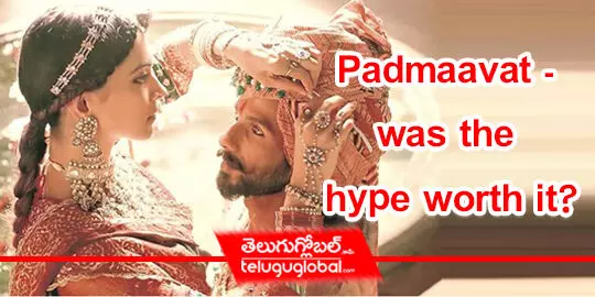 Padmaavat- was the hype worth it?