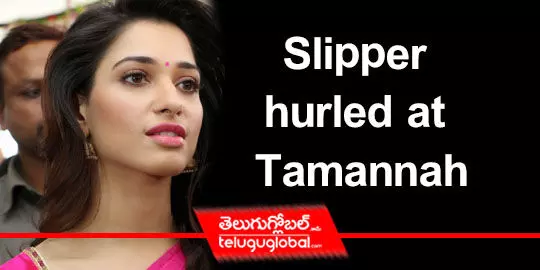 Slipper hurled at Tamannah