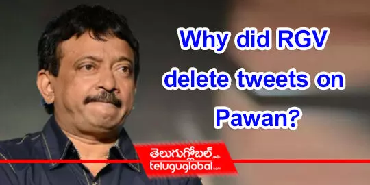 Why did RGV delete tweets on Pawan?